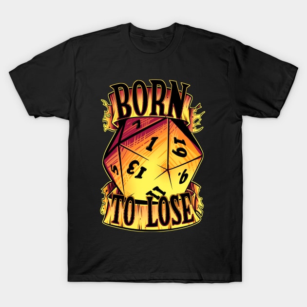 Born to Lose D20 T-Shirt by Millageart